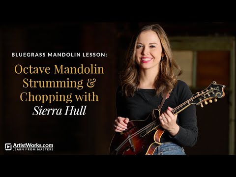 Bluegrass Mandolin Lesson: Octave Mandolin Strumming & Chopping with Sierra Hull || ArtistWorks