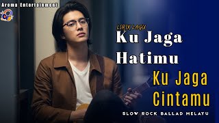Download lagu 💔KU JAGA HATIMU KU JAGA CINTAMU |Lirik Lagu Romantis | Slow Rock Ballad Melayu | Aroma Entertainment mp3