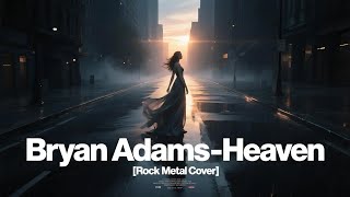 Download lagu Bryan Adams – Heaven [Rock Metal Cover] by @metaluniverse1 mp3