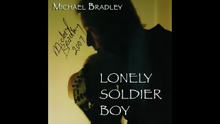 Lonely Soldier Boy (2007 Version) - Michael Bradley