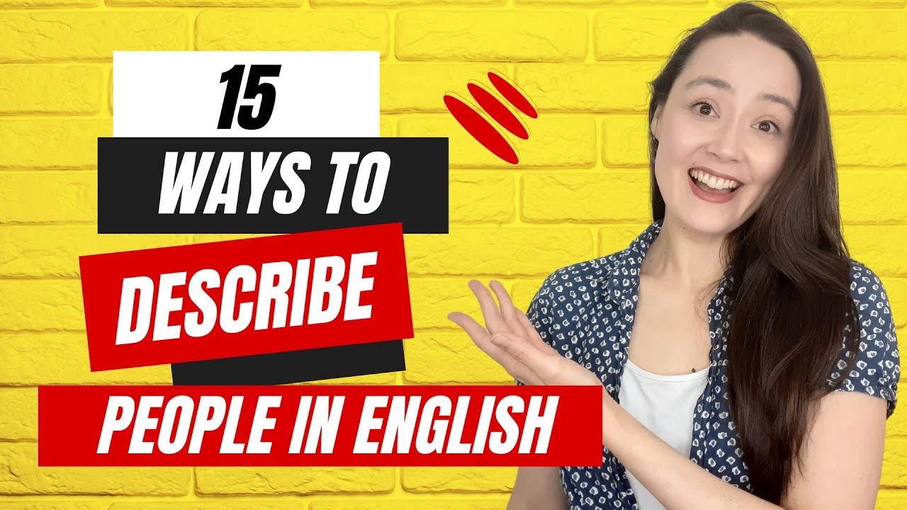 15 WAYS TO DESCRIBE PEOPLE IN ENGLISH - English Vocabulary Lesson