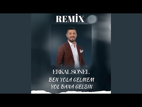 Ben Yola Gelmem Yol Bana Gelsin (Remix)