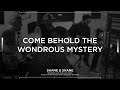 Come Behold The Wondrous Mystery