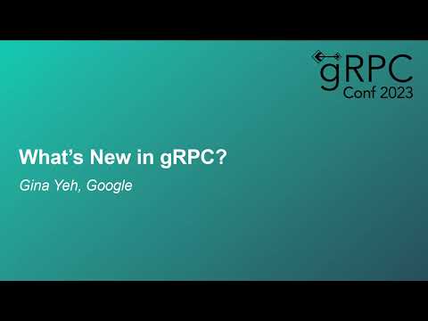 What's New in gRPC? - Gina Yeh, Google
