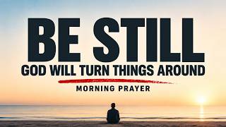 Dear Lord I Will Always Trust and Believe That You Are In Control | A Blessed Morning Prayer