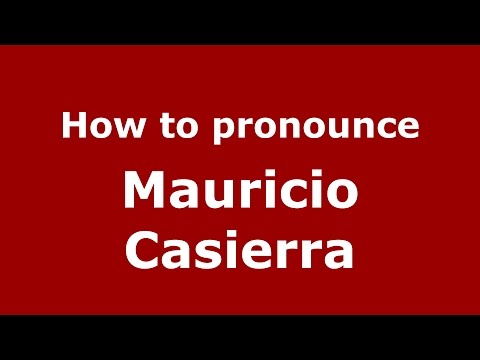 How to pronounce Mauricio Casierra