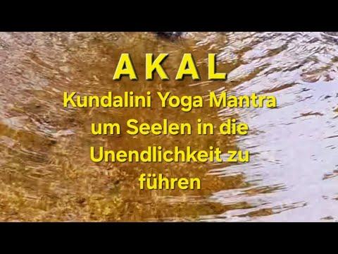 AKAL Mantra um Verstorbene zu verabschieden und der Seele zu helfen sich vom Körper zu lösen