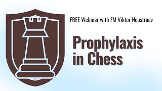 Webinar "Prophylaxis in Chess"