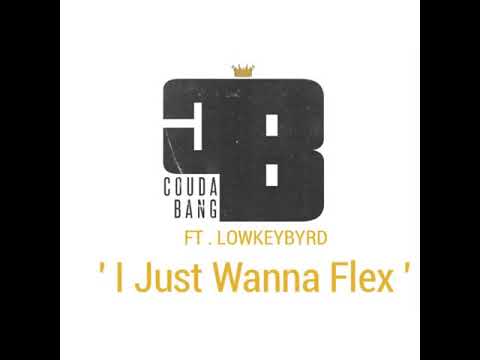 Coudabang Ft. Lowkeybyrd - I Just Wanna Flex