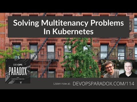 DOP 114: Solving Multitenancy Problems In Kubernetes