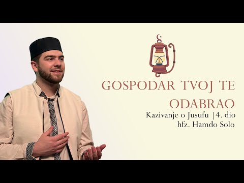 Gospodar tvoj te odabrao - (Kazivanje o Jusufu, a.s., 4. dio) | hfz. Hamdo Solo