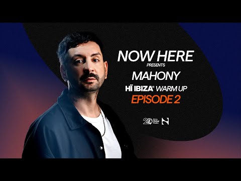 Paco Osuna presents NOW HERE Radioshow - Hï Ibiza Warm Up Ep. 2 MAHONY