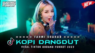 Download lagu DJ KOPI DANGDUT - FAHMI SHAHAB ‼️ VIRAL TIKTOK 2023 ‼️ SINGLE FUNKOT mp3 Download lagu DJ KOPI DANGDUT - FAHMI SHAHAB ‼️ VIRAL TIKTOK 2023 ‼️ SINGLE FUNKOT mp3