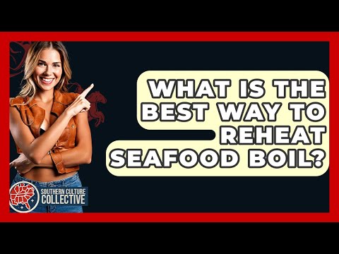 What Is The Best Way To Reheat Seafood Boil? - Southern Culture Collective