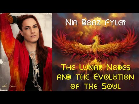 Nia Boaz Fyler - THE LUNAR NODES AND THE EVOLUTION OF THE SOUL