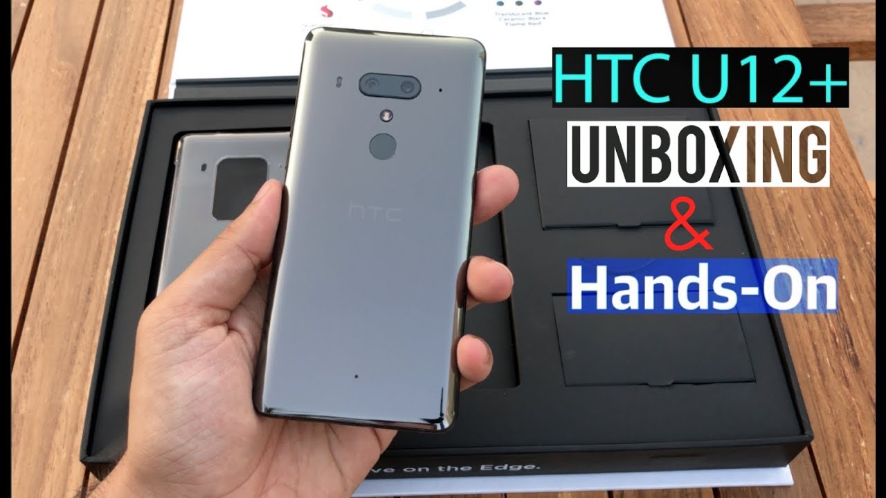 HTC U12 Plus Unboxing | hands-on Review