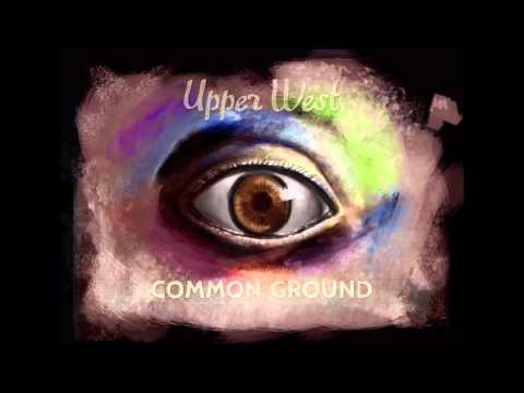 Common Ground - Upper West (Co. Prod. by Alex Sterling)