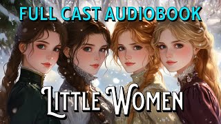 Little Women Audiobook Full Cast Reading Complete Book Family Friendly Different Voices Full Length