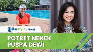 Potret Terbaru Puspa Dewi, Nenek 54 Tahun Masih seperti ABG, Disebut Nenek Tercantik di Indonesia