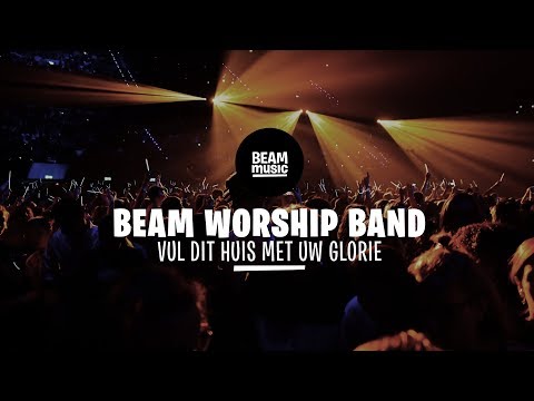 BEAM WORSHIP BAND - VUL DIT HUIS MET UW GLORIE [LIVE at EOJD 2019]