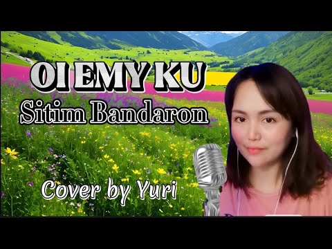 OI EMY KU - SITIM BANDARON Cover by Yuri R.t