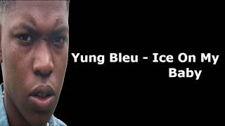 Yung Bleu - Ice On My Baby (Lyrics)