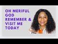 OH LORD, REMEMBER  & VISIT ME | MORNING DECLARATION