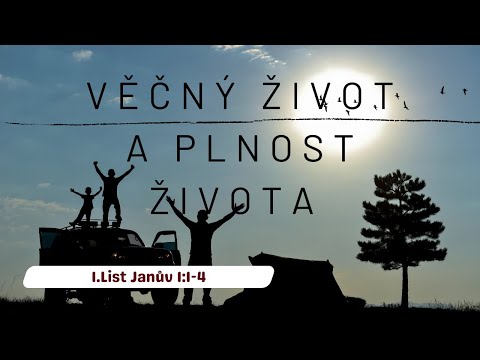 Věčný život a plnost života | 1. list Janův 1:1-4 | Jared Millican