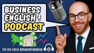 The Business English Podcast: Episode 9 💰 Advanced Banking