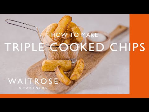 How To Make Triple Cooked Chips | Cookery School | Waitrose