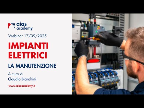 Impianti Elettrici: la manutenzione | Webinar AIAS Academy, 17/09/2025