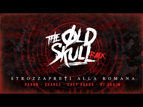 The Old Skull - Strozzapreti Alla Romana RMX (feat. Danno, Suarez, Chef Ragoo, Dj Craim)