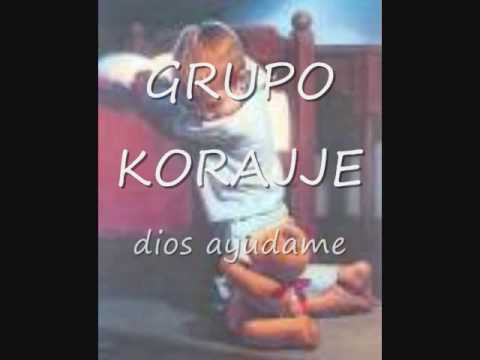 GRUPO KORAJJE - DIOS AYUDAME