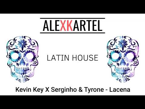 |LATIN HOUSE| Kevin Key X Serginho & Tyrone - Lacena