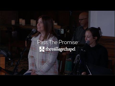"Pass The Promise" featuring Keith & Kristyn Getty - The Village Chapel Worship