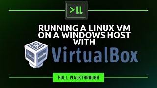 Running a Linux Virtual Machine in VirtualBox on Windows