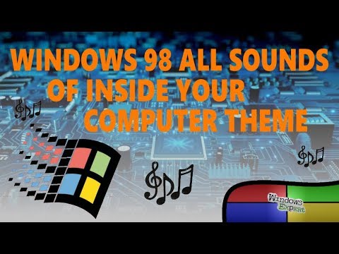 WINDOWS 98 ALL SOUNDS OF INSIDE YOUR COMPUTER THEME