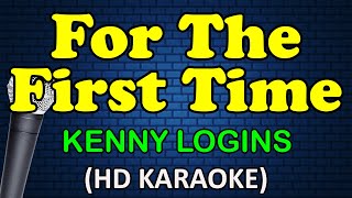 FOR THE FIRST TIME - Kenny Loggins (HD Karaoke)