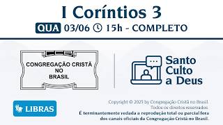 Santo Culto a Deus (Libras) –  QUA - 03/06/2026 15:00 - I Coríntios 3
