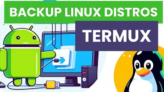 How to backup and restore LINUX distros in Android (TERMUX) in proot