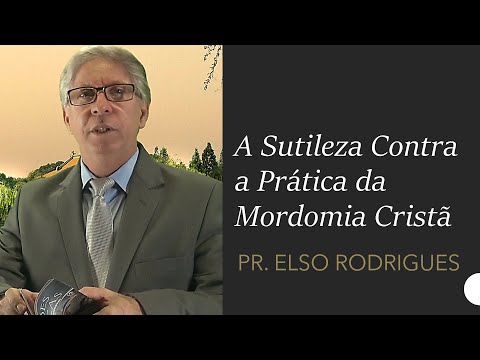 A Sutileza Contra a Prática da Mordomia Cristã - Pr. Elso Rodrigues