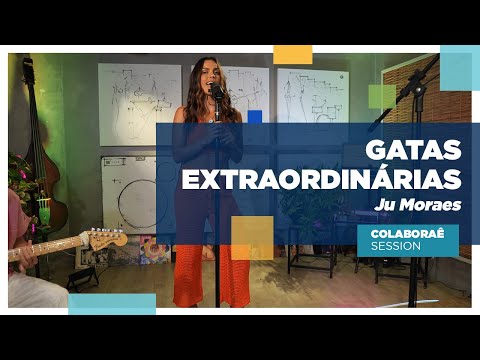 Gatas Extraordinárias - Ju Moraes