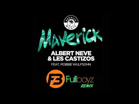 Albert Neve & Les Castizos Feat. Robbie Wulfsohn - Maverick (Fullboyz Remix)