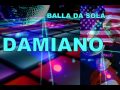 DAMIANO - BALLA DA SOLA - Italo disco dance ...