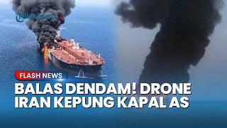 Iran Mengamuk! Drone Iran Kepung & Hujani Kapal AS seusai Armada Laut Teheran Disita Washington