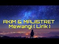 Akim & Majistret - Mewangi ( Lirik ) | Maksud lagu Mewangi