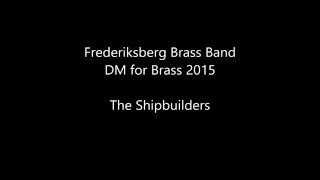 Frederiksberg Brass band - The Shipbuilders