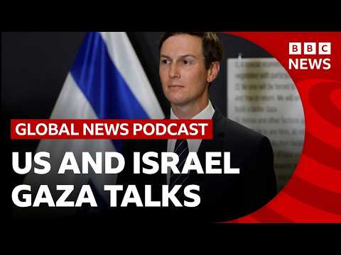 Trump’s envoy Jared Kushner in Israel for Gaza talks with Netanyahu | Global News Podcast