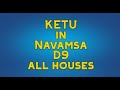 KETU in NAVAMSA D9 all houses hindi Vedic astrology