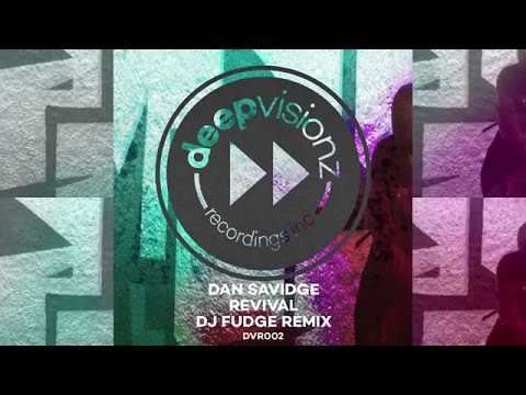 Dan Savidge - Revival (DJ Fudge Remix)